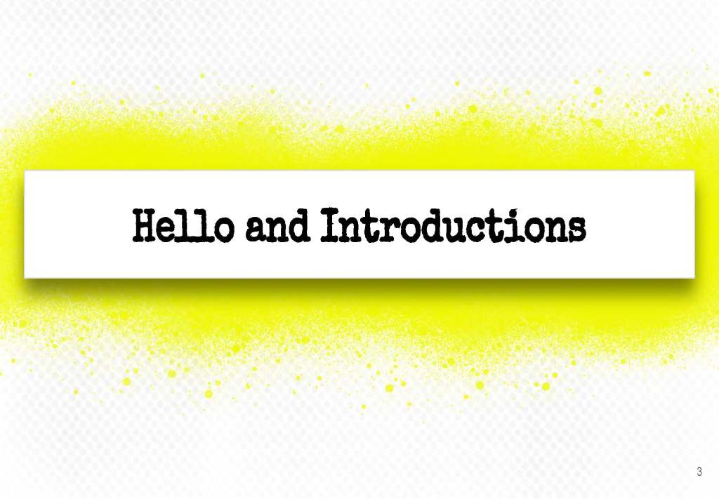 Slide 3. Hello and Introductions